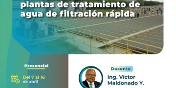 Curso Regional «Evaluación y Operación de Plantas de Tratamiento de Agua de Filtración Rápida» / Del 7 al 16 de abril
