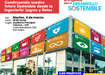 I Foro Internacional: ¨Construyendo nuestro futuro sostenible desde la Ingeniería: Logros y retos¨ / Martes 04 de marzo – 6:00 p.m.