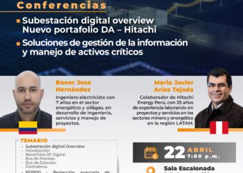 Conferencias: Subestación digital overview nuevo portafolio Da – Hitachi / Soluciones de gestión de la información y manejo de activos críticos – Martes 22 de abril 7:00 p.m.