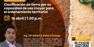 Conferencia «Clasificación de tierra por su capacidad de uso mayor para el ordenamiento territorial” / Miércoles 16 de abril – 7:00 p.m.