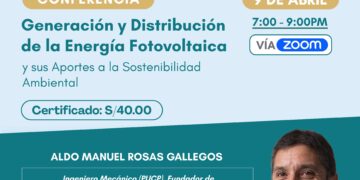 Conferencia «Generación y distribución de la energía fotovoltaica y sus aportes a la Sostenibilidad ambiental» / Miércoles 9 de abril – 9:00 p.m.