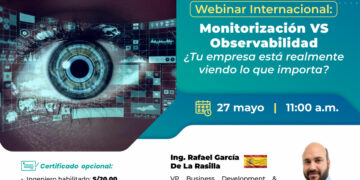 Webinar Internacional: Monitorización VS Observabilidad / Martes 27 de mayo – 11:00 a.m.