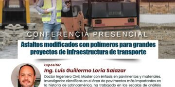 Conferencia «Asfaltos modificados con polímeros para grandes proyectos de infraestructura de transporte» / Lunes 23 de Junio – 7:00 p.m.