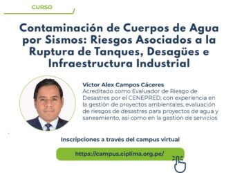 Curso virtual «Contaminación de cuerpos de agua por sismos: riesgos asociados a la ruptura de tanques, desagües e infraestructura industrial»/Jueves 26 de junio 7:00 p.m.