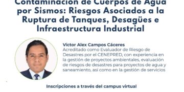 Curso virtual «Contaminación de cuerpos de agua por sismos: riesgos asociados a la ruptura de tanques, desagües e infraestructura industrial»/Jueves 26 de junio 7:00 p.m.