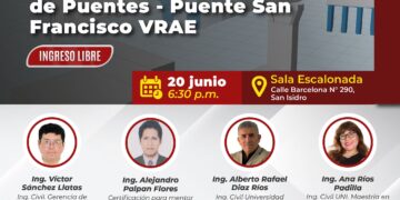 Conferencia presencial «Metodología BIM en diseño de puentes – Puente San Francisco VRAEM» / Viernes 20 de junio – 6:30 p.m.
