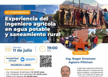Conferencia «Experiencia del ingeniero agrícola en agua potable y saneamiento rural» / Viernes 11 de Julio – 7:00 p.m.