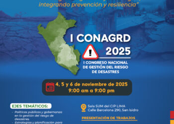 CIP Lima organiza el I Congreso Nacional de Gestión del Riesgo de Desastres – CONAGRD 2025