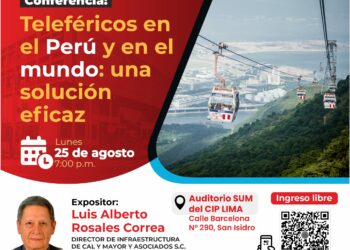 Conferencia: ¨Teleféricos en el Perú y en el mundo: una solución eficaz¨ / Lunes 25 de agosto – 7:00 p.m.