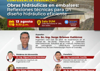 Conferencia presencial: ¨Obras Hidráulicas en embalses: Reflexiones técnicas para un Diseño Hidráulico Eficiente¨ / Miércoles 13 de agosto – 6:30 p.m.