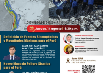Conferencia presencial: ¨Definición de Fuentes Sismogénicas y Magnitudes Máximas para el Perú¨ / Jueves 14 de agosto – 6:30 p.m.