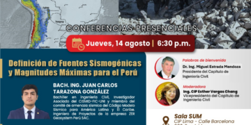 Conferencia presencial: ¨Definición de Fuentes Sismogénicas y Magnitudes Máximas para el Perú¨ / Jueves 14 de agosto – 6:30 p.m.