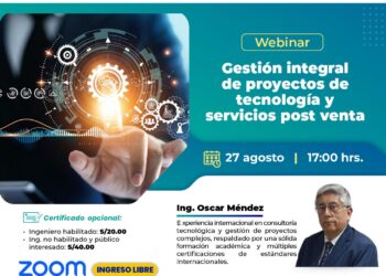 Webinar: “Gestión integral de proyectos de Tecnología y servicios post venta” / Miércoles 27 de agosto – 5:00 p.m.