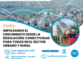 Foro: “Impulsando el crecimiento desde la regulación: conectividad para todos en el sector urbano y rural” / Jueves 4 de septiembre – 6 p.m.