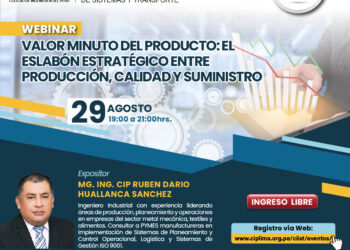 Webinar: “Valor Minuto del Producto: El eslabón estratégico entre Producción, Calidad y Suministro” / Viernes 29 de agosto – 7:00 p.m.
