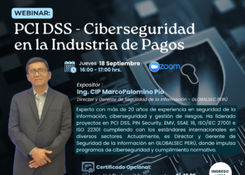 Webinar: “PCI DSS – Ciberseguridad en la Industria de Pagos” / Jueves 18 de Septiembre – 4:00 p.m.