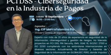 Webinar: “PCI DSS – Ciberseguridad en la Industria de Pagos” / Jueves 18 de Septiembre – 4:00 p.m.