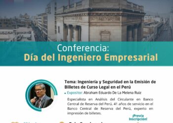 Conferencia: ¨Ingeniería y Seguridad en la Emisión de Billetes de Curso Legal en el Perú¨/ Miércoles 22 de octubre – 8:00 p.m.