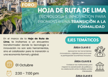 Foro: «Hoja de ruta de Lima. Tecnología e innovación para promover una transición a la formalidad» / Miércoles 1 de octubre – 2:30 p.m.