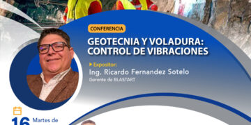 Conferencia «Geotecnia y Voladura: Control de Vibraciones» / Martes 16 de setiembre – 7:00 p.m.
