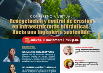 Conferencia virtual: ¨Revegetación y control de erosión en infraestructura hidráulicas: Hacia una ingeniería sostenible¨ / Jueves 13 noviembre – 7:00 p.m.