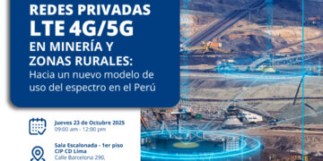 Foro: “Redes Privadas LTE 4G/5G en Minería y Zonas Rurales: Hacia un nuevo modelo de uso del espectro en el Perú” / Jueves 23 de octubre – 9:00 a.m.