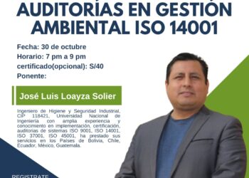 Conferencia: ¨Experiencia de auditorías en gestión ambiental ISO 14001¨ / Jueves 30 de octubre – 7:00 p.m.