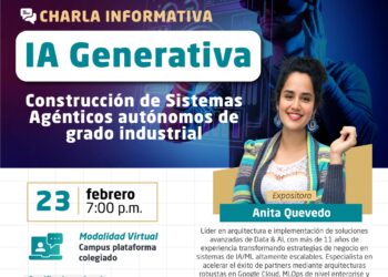 Charla Informativa: IA Generativa – Construcción de Sistemas Agénticos autónomos de grado industrial / Lunes 23 de febrero