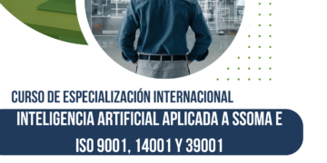 Curso de Especialización Internacional: Inteligencia Artificial aplica a SSOMA e ISO 9001, 14001 y 39001