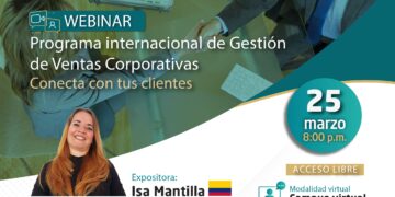 Webinar: Programa Internacional de Gestión de Ventas Corporativas – Conecta con tus clientes | Miércoles 25 de marzo | 8:00 p.m.