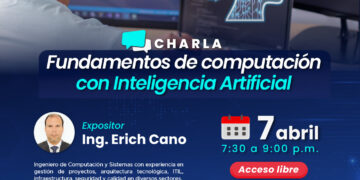 Charla: ¨Fundamentos de Computación con Inteligencia Artificial¨ / Martes 7 de abril