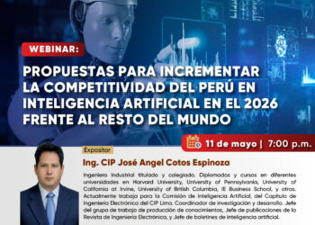 Webinar: “Propuesta para incrementar la competitividad del Perú en inteligencia artificial en 2026 frente al resto del mundo”/ Viernes 11 de mayo