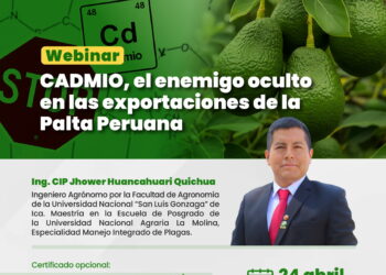 Webinar: ¨CADMIO, el enemigo oculto en las exportaciones de la Palta Peruana¨ / Viernes 24 de abril
