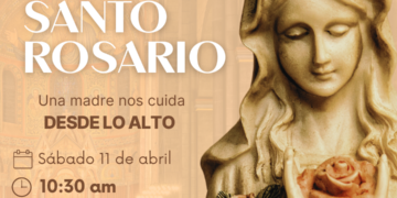 Rezo del Santo Rosario: Una madre nos cuida desde lo alto / Sábado 11 de abril