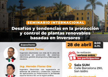 Seminario Internacional: ¨Desafíos y tendencias en la protección y control de plantas renovables basadas en inversores¨ / Martes 28 de abril