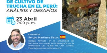 Conferencia: ¨Evolución de los sistemas de cultivo de trucha en el Perú¨ / 23 de abril