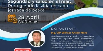 Conferencia: ¨Seguridad y Salud en el Trabajo, invita a participar de la conferencia gratuita: Seguridad y Salud en el Mar: Protegiendo la vida en cada jornada de pesca¨ / 28 de abril