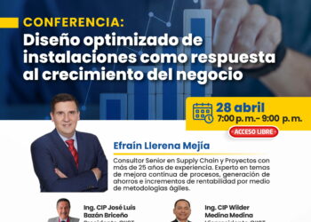 Conferencia: ¨Diseño optimizado de instalaciones como respuesta al crecimiento del negocio¨ / Martes 28 de abril