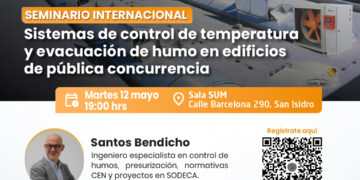 Seminario Internacional: ¨Sistemas de control de temperatura y evacuación de humo en edificios y de pública concurrencia¨ / Martes 12 de mayo