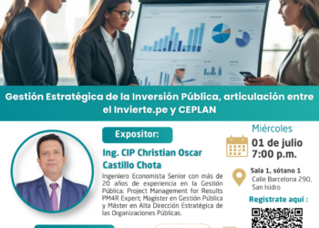 Conferencia Magistral: “Gestión Estratégica de la Inversión Pública, articulación entre el Invierte.pe y CEPLAN” / Miércoles 01 de julio