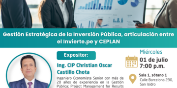 Conferencia Magistral: “Gestión Estratégica de la Inversión Pública, articulación entre el Invierte.pe y CEPLAN” / Miércoles 01 de julio