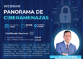 Webinar: «Panorama de Ciberamenazas» / Jueves 16 de julio