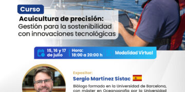 Curso: Acuicultura de precisión: Gestión para la sostenibilidad con innovaciones tecnológicas / Inicio: Miércoles 15 de julio