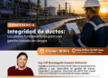 Conferencia: «Integridad de ductos: Los pilares fundamentales para una gestión basada en riesgos” / Martes 23 de junio