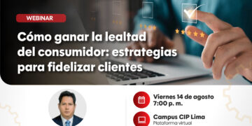 Webinar Gratuito: “Cómo Ganar la Lealtad del Consumidor: Estrategias para Fidelizar Clientes” / Viernes 14 de agosto