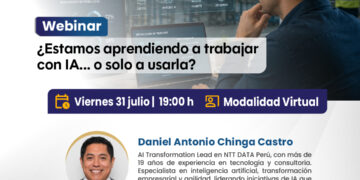 Webinar: ¿Estamos aprendiendo a trabajar con IA… o solo a usarla? / Viernes 31 de julio