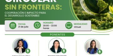 Webinar: Economía Circular Sin Fronteras: Cooperación e Impacto para el Desarrollo Sostenible / Martes 21 de julio