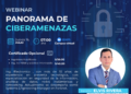 Webinar: «Panorama de Ciberamenazas» / Jueves 16 de julio