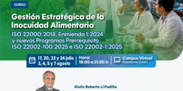 Curso: Gestión Estratégica de la Inocuidad Alimentaria con un enfoque actualizado en la ISO 22000:2018, Enmienda 1:2024 y los nuevos Programas Prerrequisito ISO 22002-100:2025 e ISO 22002-1:2025 / Inicio: 17 de julio