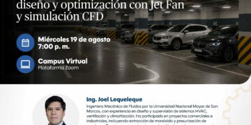 Seminario: Análisis y optimización de la ventilación en estacionamientos: Diseño y optimización con Jet Fan y simulación CFD / Miércoles 19 de agosto